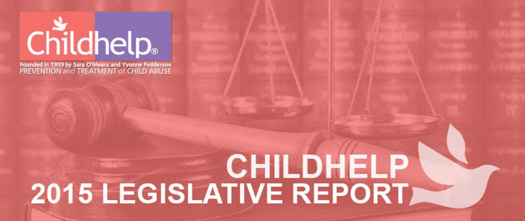 CHILDHELP 2015 LEGISLATIVE REPORT